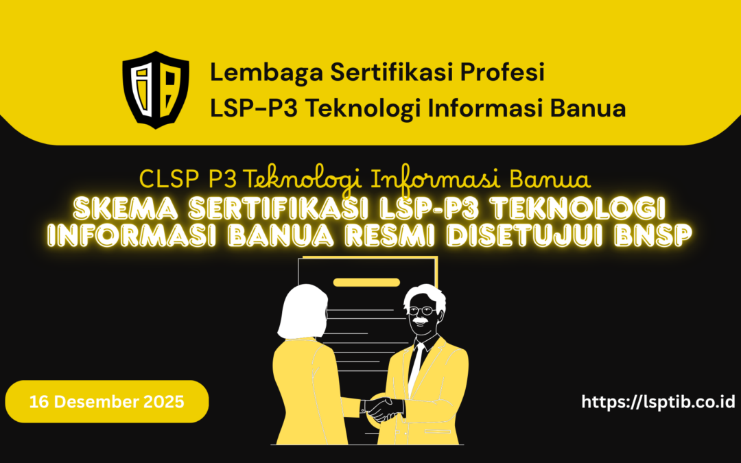 Skema Sertifikasi LSP-P3 Teknologi Informasi Banua Resmi Disetujui BNSP