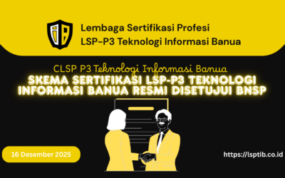 Skema Sertifikasi LSP-P3 Teknologi Informasi Banua Resmi Disetujui BNSP